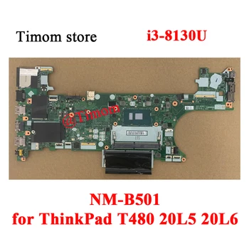 i3-8130U jaoks ThinkPad T480 20L5 20L6 Sülearvuti Emaplaadi Integreeritud NM-B501 01YU850 01YU849 5B20X77467 5B20X77468 01YU882 01YU881